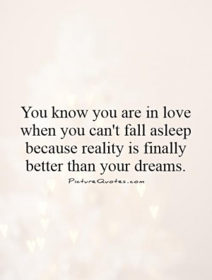 ... because reality is finally better than your dreams Picture Quote #1
