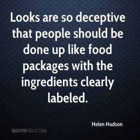 Helen Hudson - Looks are so deceptive that people should be done up ...