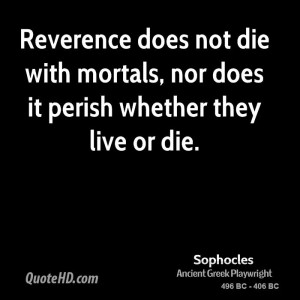 ... not die with mortals, nor does it perish whether they live or die