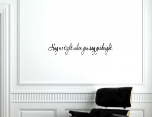 Hug-me-tight-when-you-say-goodnight-Vinyl-wall-decals-quotes-sayings ...