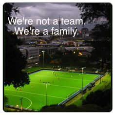 We're not a team. We're a family.