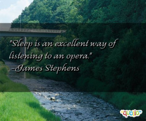 Sleep is an excellent way of listening to an opera .