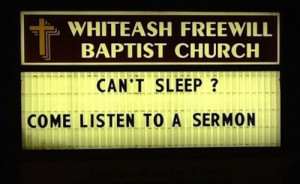 Funny Church Sign: Can’t sleep? Come listen to a sermon