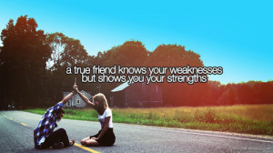 Quotes Shows Strength Support True friend True friends Weakness ...