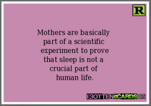 Mothers are basically part of a scientific experiment to prove that ...