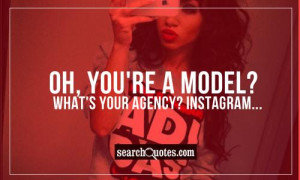 Oh, you're a model? What's your agency? Instagram...