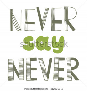 Never say never, quote, inspirational poster, typographical design ...