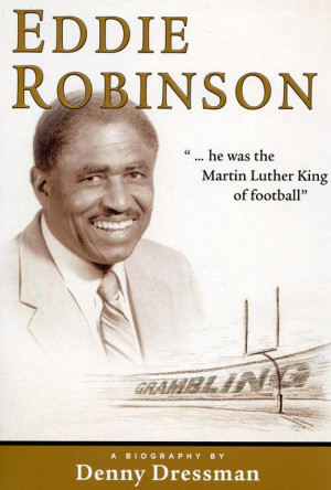 Eddie Robinson, who won more than 400 games at Grambling, was one of ...