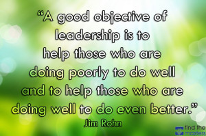 ... doing well to do even better.”-Jim Rohn http://findthemasters.com