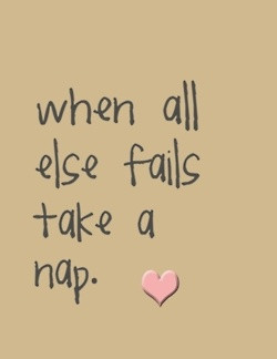 when all else fails, take a nap