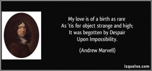 My love is of a birth as rare As 'tis for object strange and high; It ...