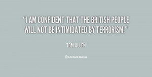 am confident that the British people will not be intimidated by ...