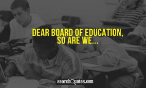 Dear Board of Education, so are we...