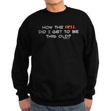 Funny Old Age Sayings Sweatshirts & Hoodies