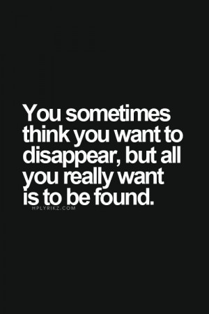 ... , Being Lost Quotes, Quotes Feeling Lost Truths, Want To Disappear