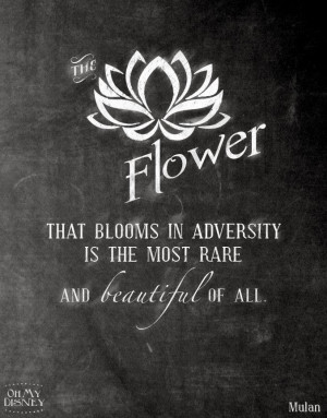 The flower that blooms in adversity