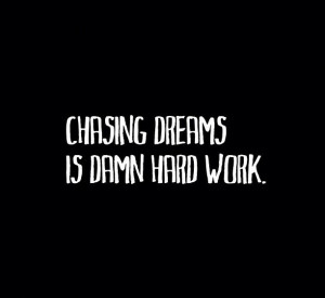 Chasing My Dreams Quotes Tumblr ~ 40+ Inspiring Quotes that are a Must ...