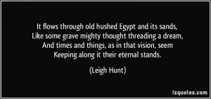 It flows through old hushed Egypt and its sands, Like some grave ...