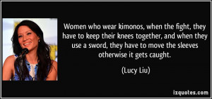 Women who wear kimonos, when the fight, they have to keep their knees ...
