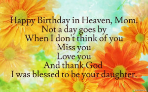 Happy birthday in heaven, mom. not a day goes by when i don't think of ...