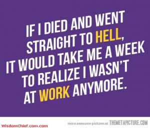 Very Funny Work Death Hell Quote Cute Picture