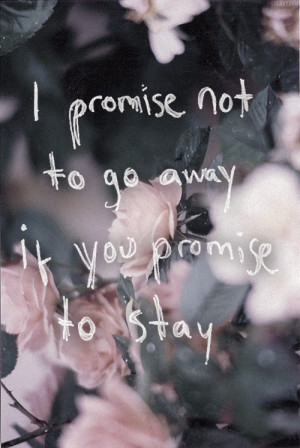 If you promise to stay