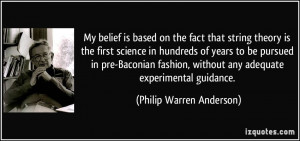 My belief is based on the fact that string theory is the first science ...