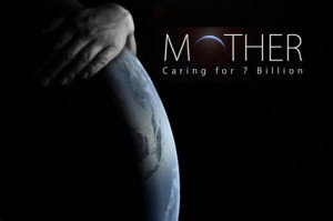... Mother: Caring for 7 Billion” for Free Beginning Earth Day Weekend