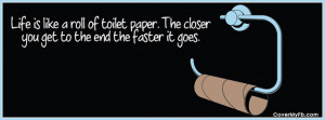 Life is Like Toilet Paper Facebook Cover