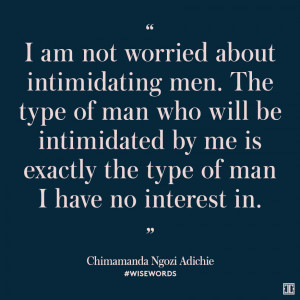 about intimidating men. The type of man who will be intimidated by me ...