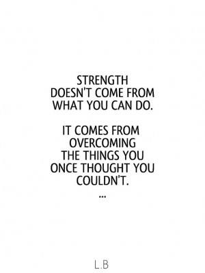 Strength....and the only way to know is to try!!