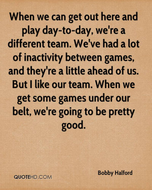 Bobby Halford Quotes | QuoteHD