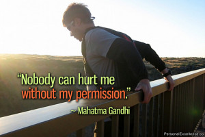 Inspirational Quote: “Nobody can hurt me without my permission ...