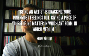 quote-Henry-Rollins-being-an-artist-is-dragging-your-innermost-4167 ...