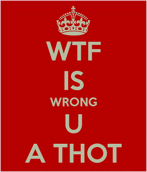 Wtf Is Wrong A Thot And Carry On Image Generator