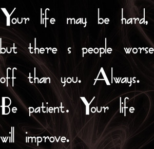 Best Hard Life Sayings Your Life May Be Hard, But There s People Worse ...