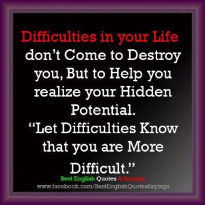 ... realize your hidden potential let difficulties know that you are more