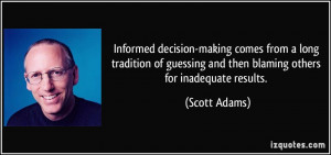 ... guessing and then blaming others for inadequate results. - Scott Adams