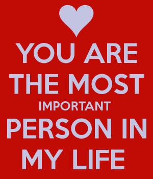 You Are The Most Important...