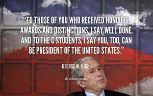 quote-George-W.-Bush-to-those-of-you-who-received-honours-50689_1.png