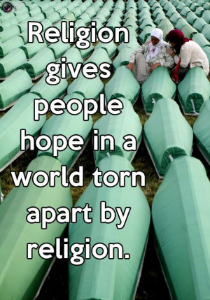 ... gives people hope in a world torn apart by religion. #atheist #atheism