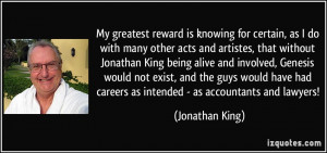 My greatest reward is knowing for certain, as I do with many other ...