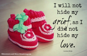 will not hide my grief, as I did not hide my love. - Lindsey Henke