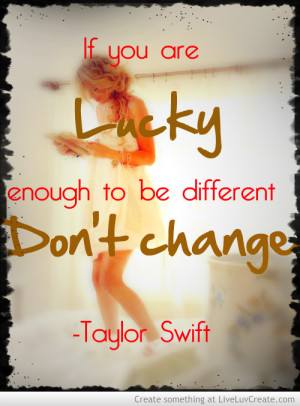 cute, dont change - taylor swift, girls, inspirational, love, pretty ...