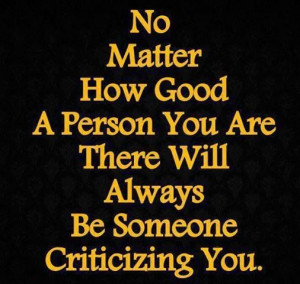 people criticize anyway