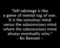 sabotage is like a game of mental tog of war. It is the conscious mind ...