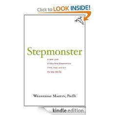 Stepmonster: A New Look at Why Real Stepmothers Think, Feel, and Act ...