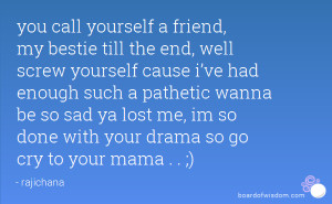 ... ya lost me, im so done with your drama so go cry to your mama