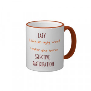 ... selective participation a funny hilarious custom coffee mug for the