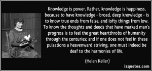 Knowledge is power. Rather, knowledge is happiness, because to have ...